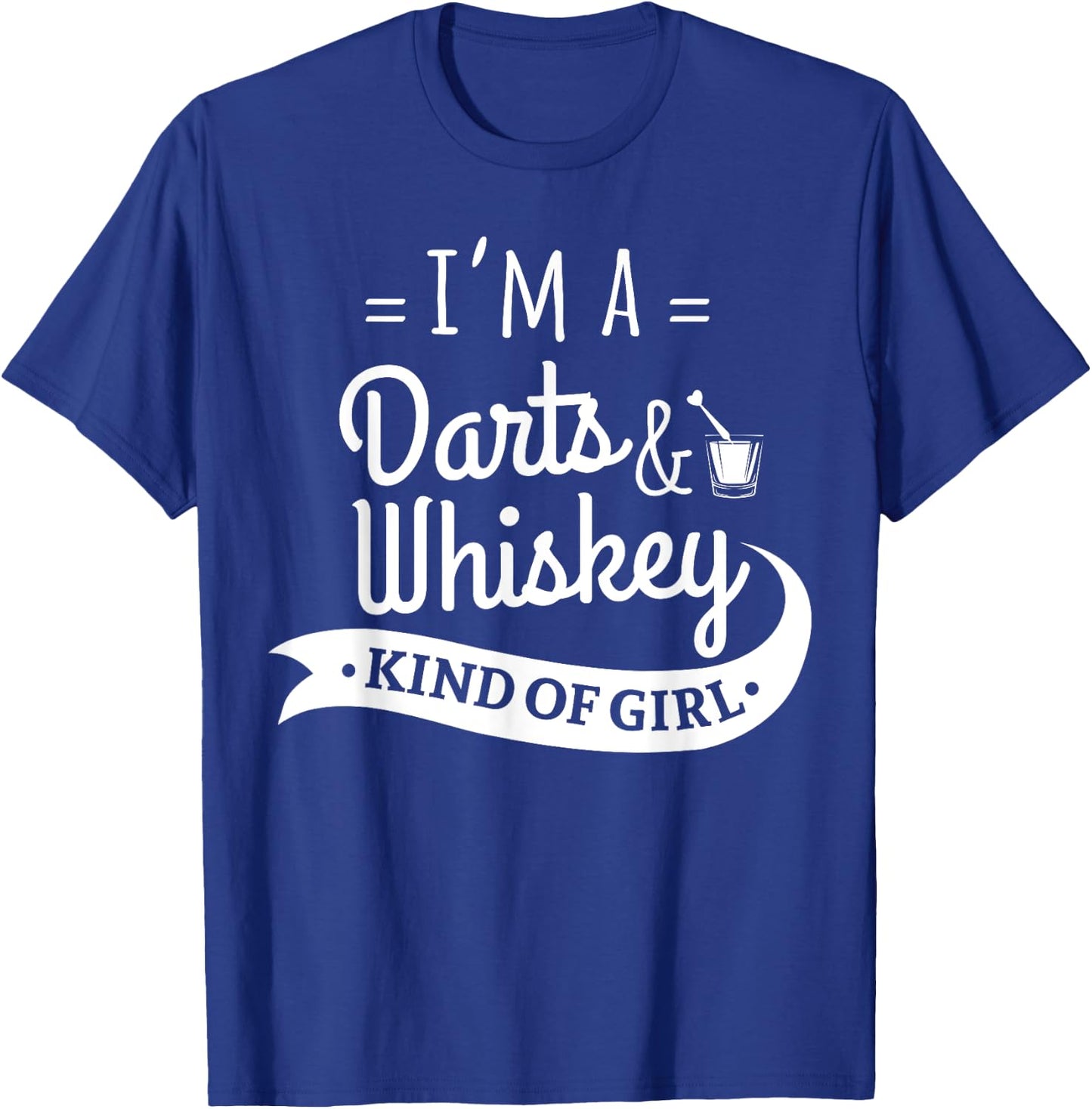 I'm A Darts And Whiskey Kind Of Girl Funny Dart Player Shirt T-Shirt - T-Shirt | Royal