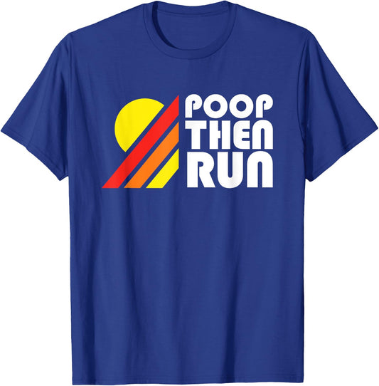 Ultra Running - Poop Then Run Funny Trail Running T-Shirt - T-Shirt | Royal