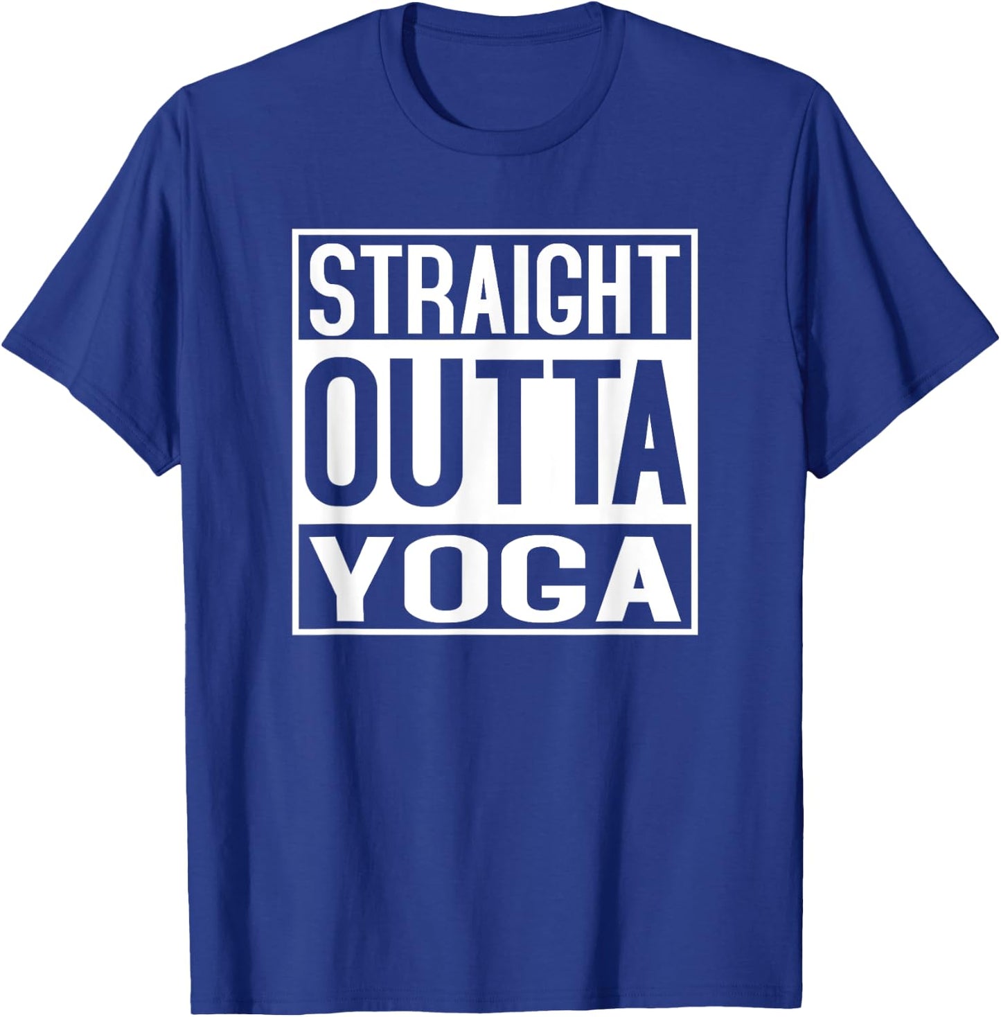 Straight Outta Yoga Shirt Funny Yogi Ashtanga Hot T-Shirt - T-Shirt | Royal