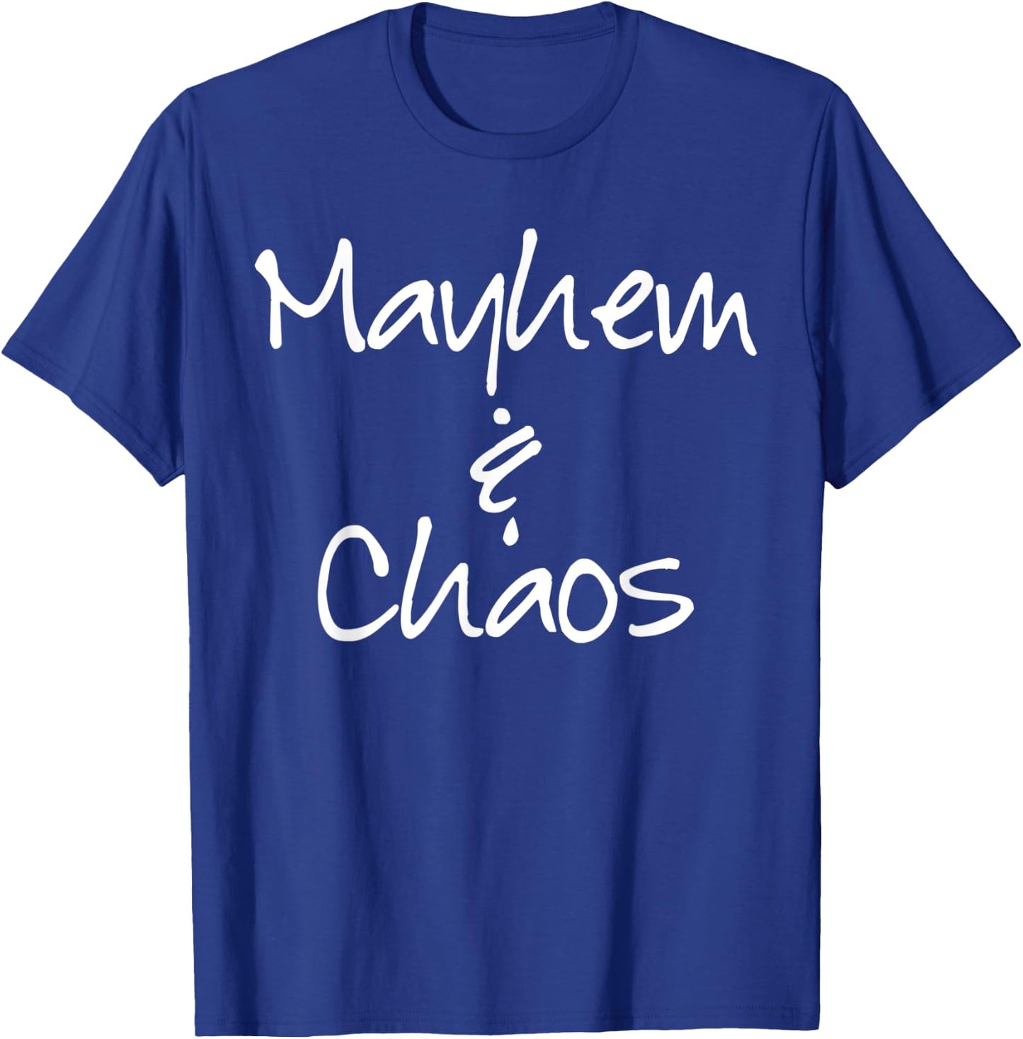 Mayhem and Chaos Funny T-Shirt - T-Shirt | Royal