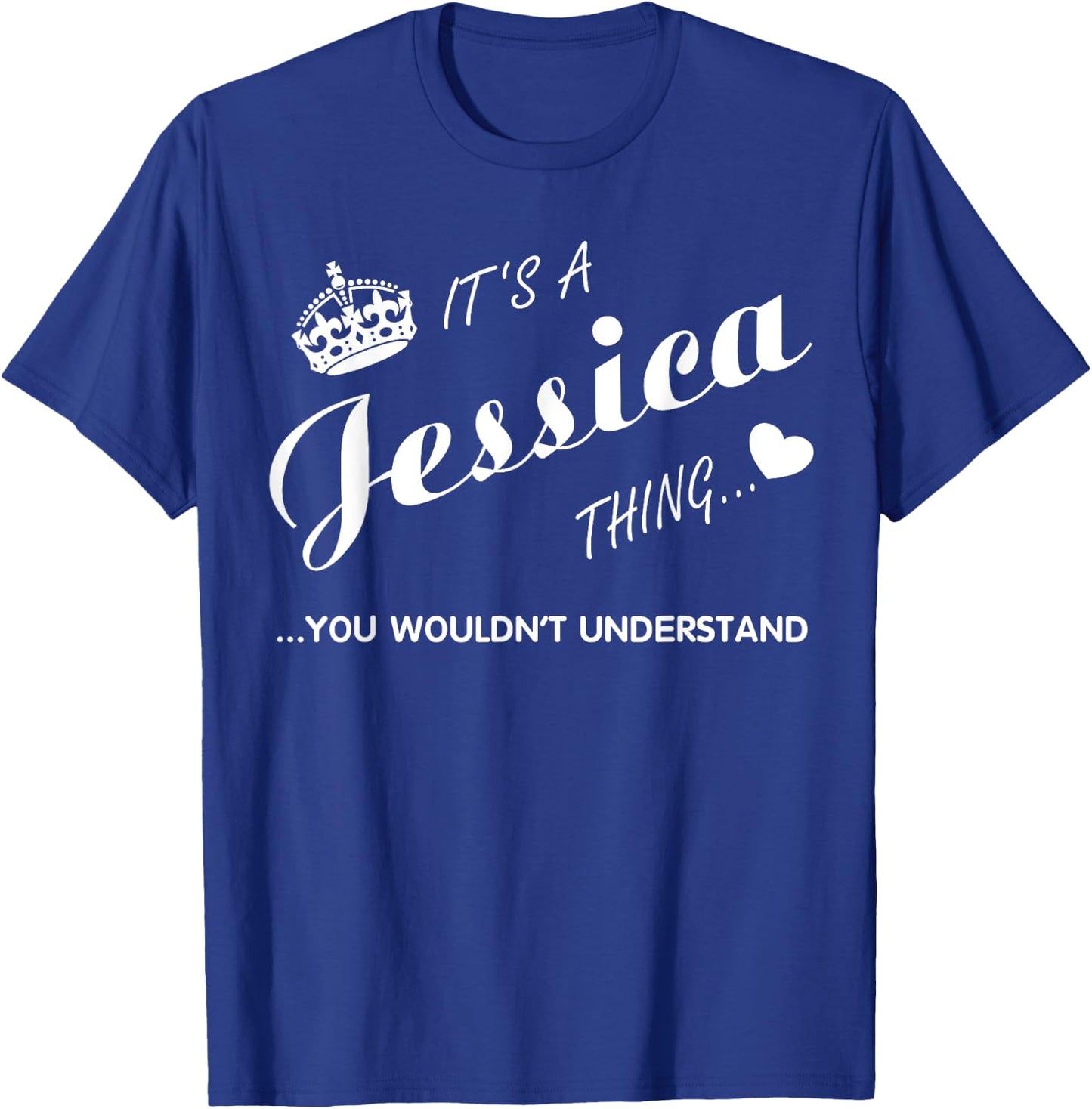 It's a Jessica thing you -Jessica t shirt-Name shirt T-Shirt - T-Shirt | Royal
