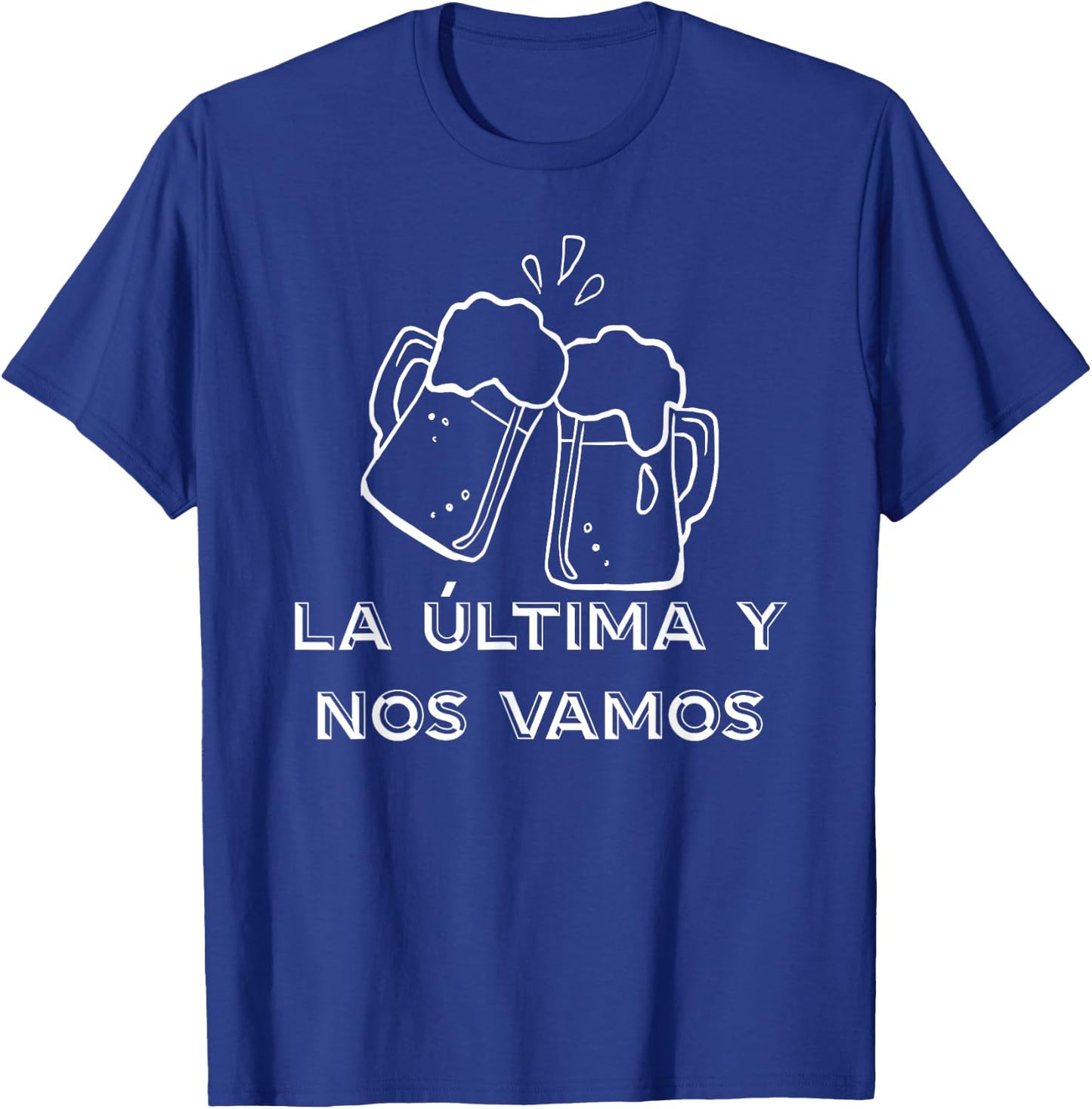 Funny Beer Drinking Design - La Ultima Y Nos Vamos - Spanish T-Shirt - T-Shirt | Royal