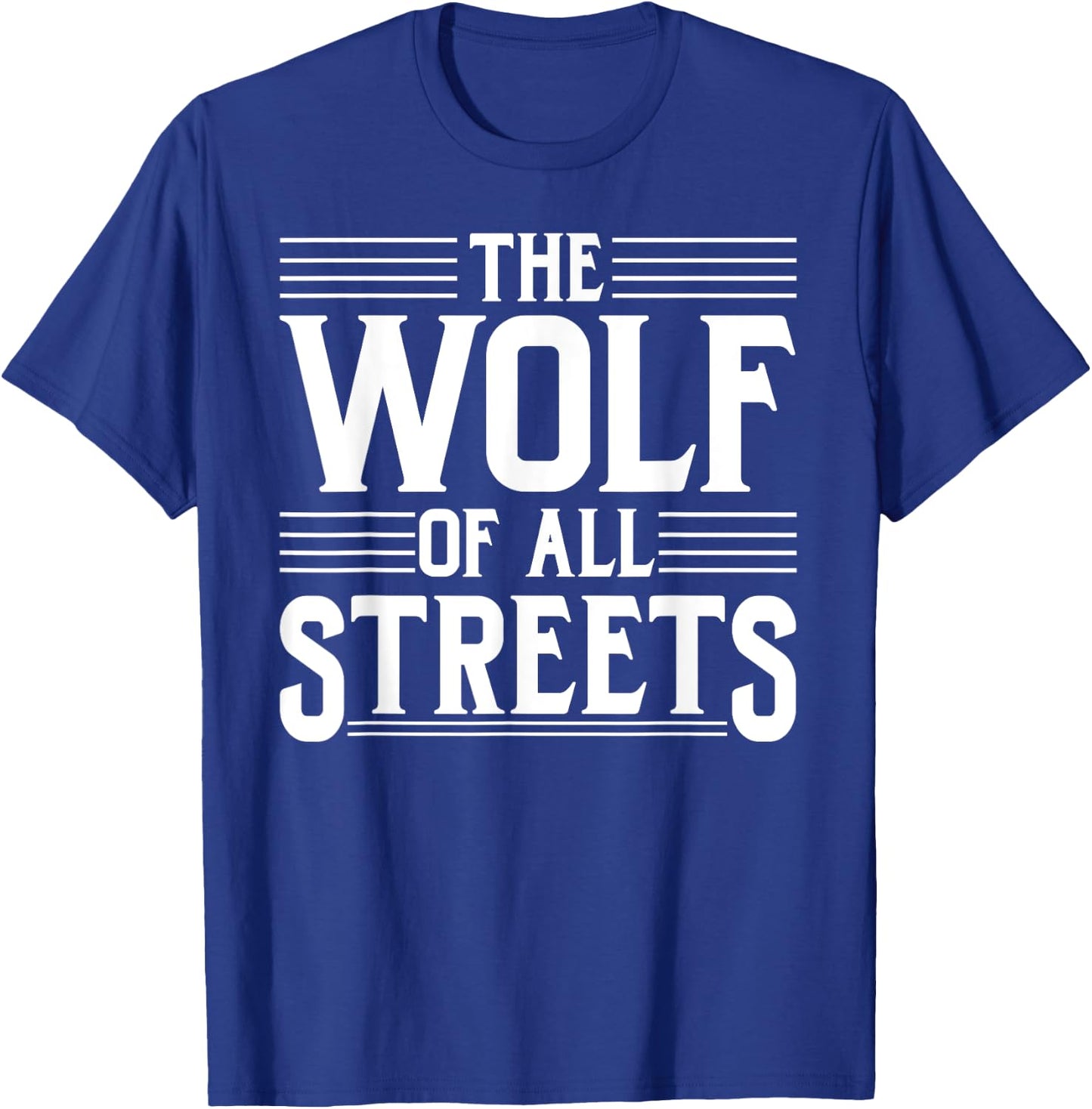 The Wolf Of All Streets Shirt | Dad Father's Day Gift T-Shirt - T-Shirt | Royal