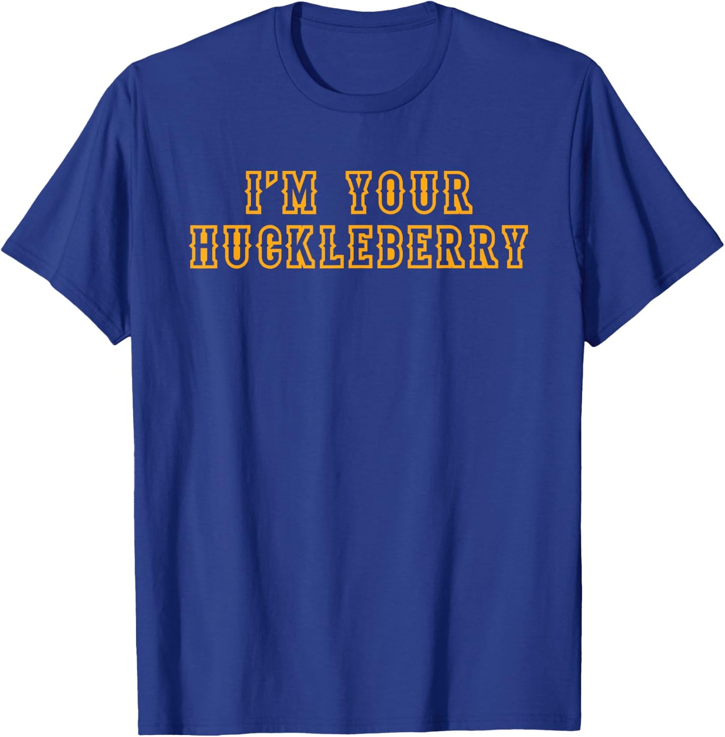 Fun Im Your Huckleberry Cowboy Outlaw T Shirt T-Shirt - T-Shirt | Royal