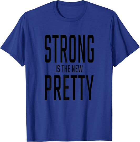 Strong is The New Pretty - Funny Gym Motivation Shirts T-Shirt - T-Shirt | Royal