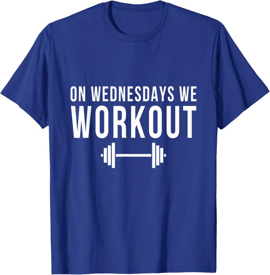 On Wednesdays We Workout Gym Lifting Exercise Funny Team T-Shirt - T-Shirt | Royal