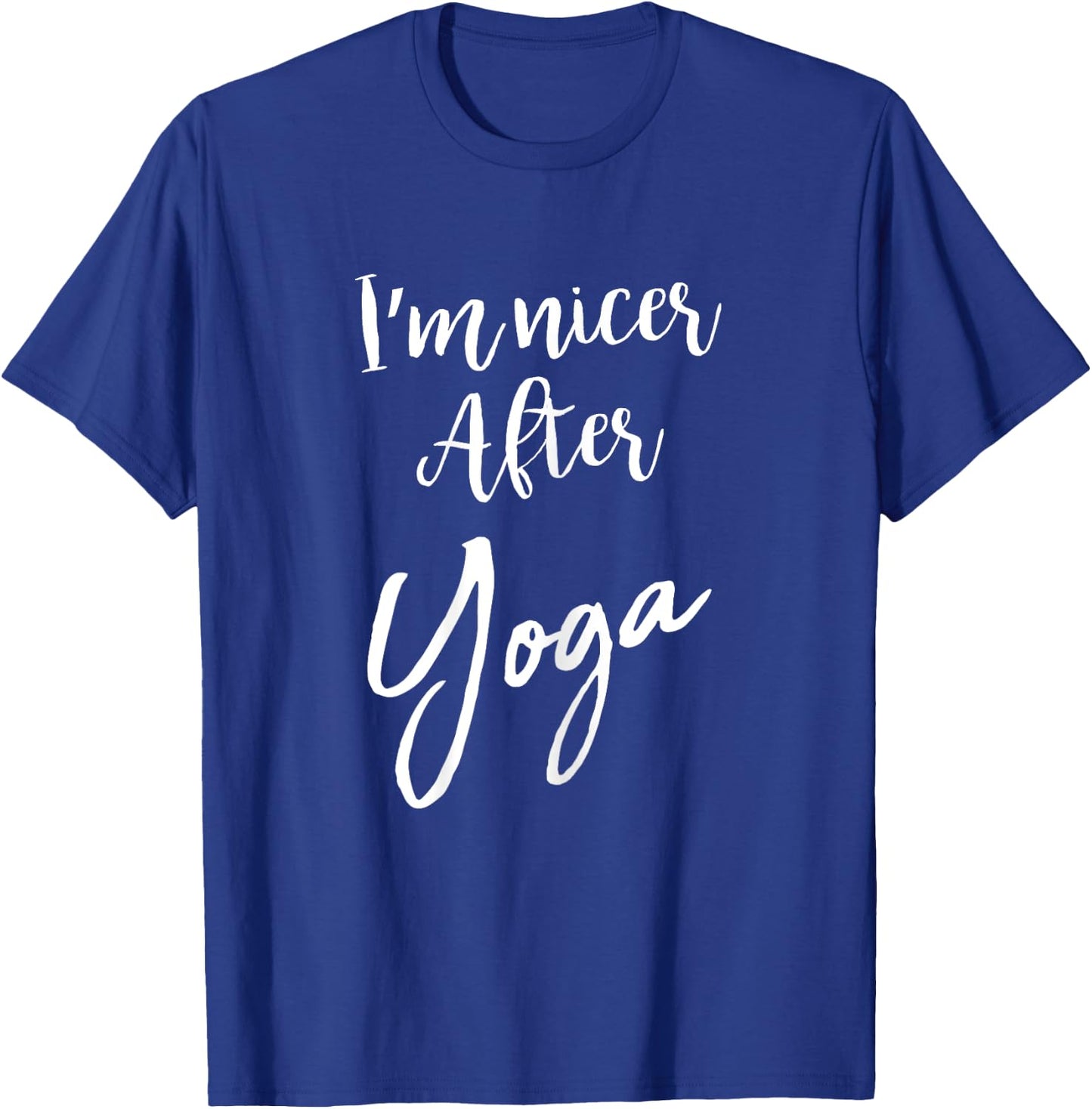 I'm Nicer After Yoga Funny Sarcastic Saying Gym T-Shirt - T-Shirt | Royal