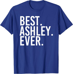 BEST. ASHLEY. EVER. Funny Personalized Name Joke Gift T-Shirt - T-Shirt | Royal