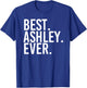 BEST. ASHLEY. EVER. Funny Personalized Name Joke Gift T-Shirt - T-Shirt | Royal