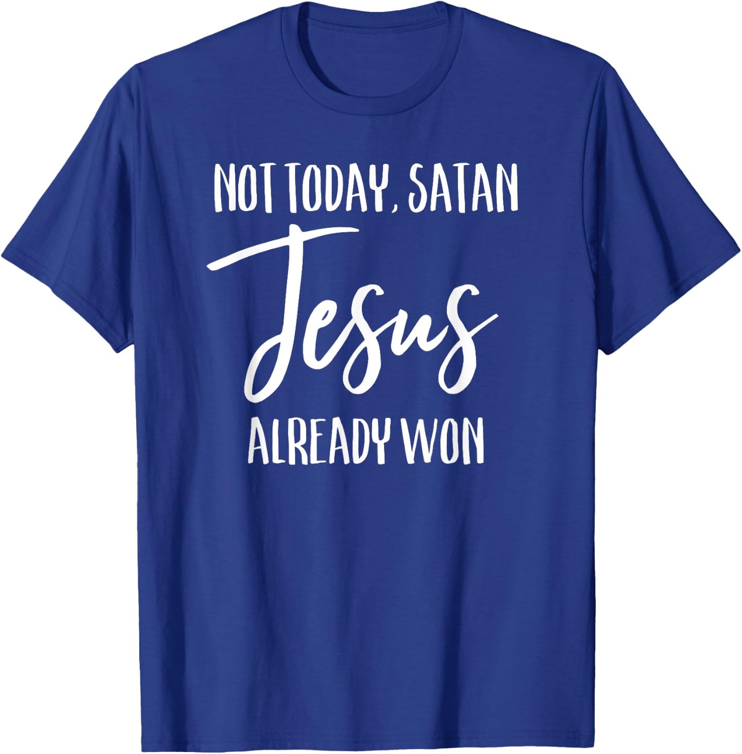 Not Today Satan Jesus Already Won Christian Bold Faith Shirt T-Shirt - T-Shirt | Royal