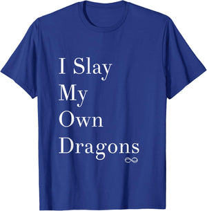 I Slay My Own Dragons Motivational Shirt T-Shirt - T-Shirt | Royal