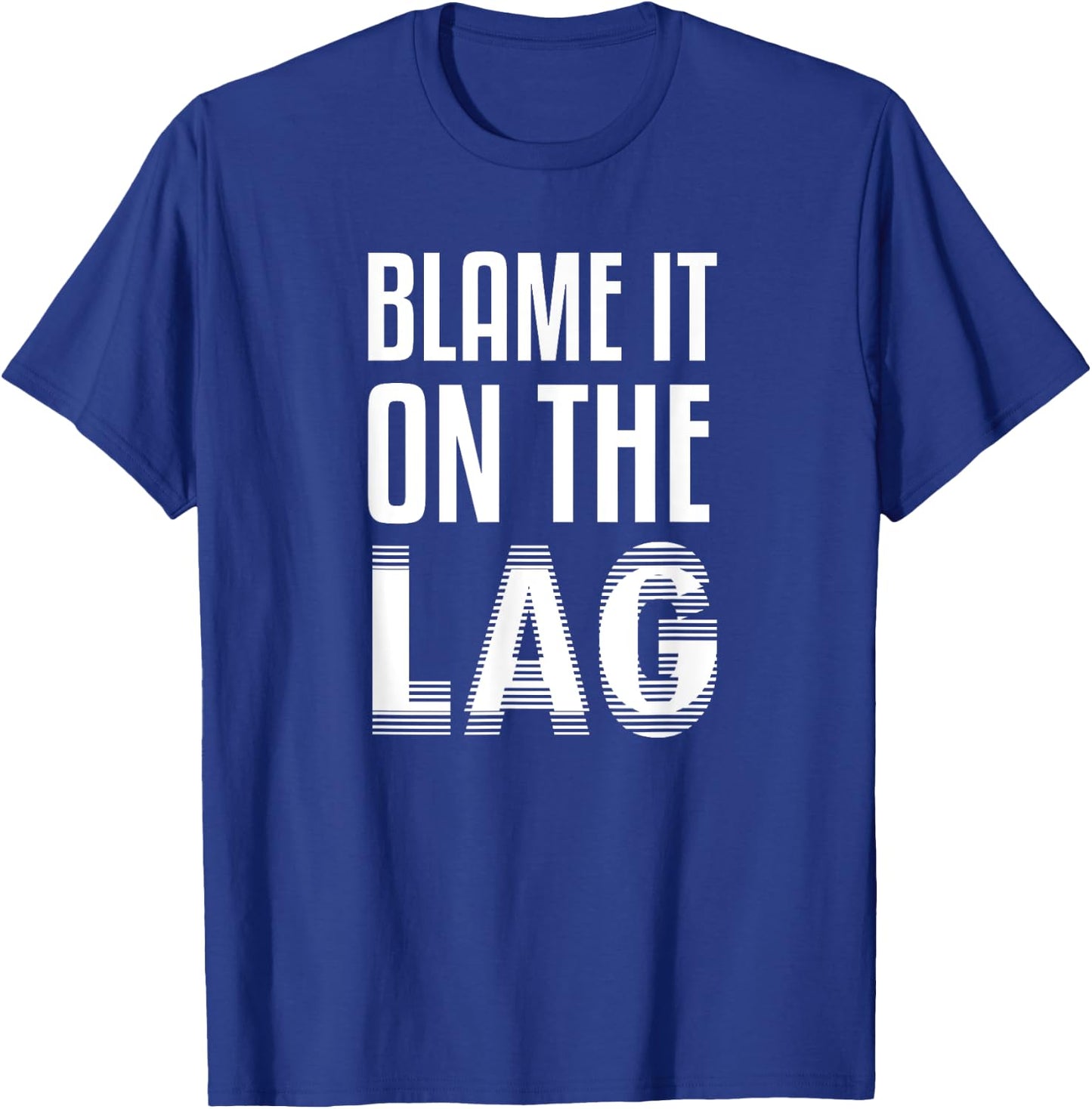 Funny Gaming Gift Blame it On The Lag T-Shirt - T-Shirt | Royal