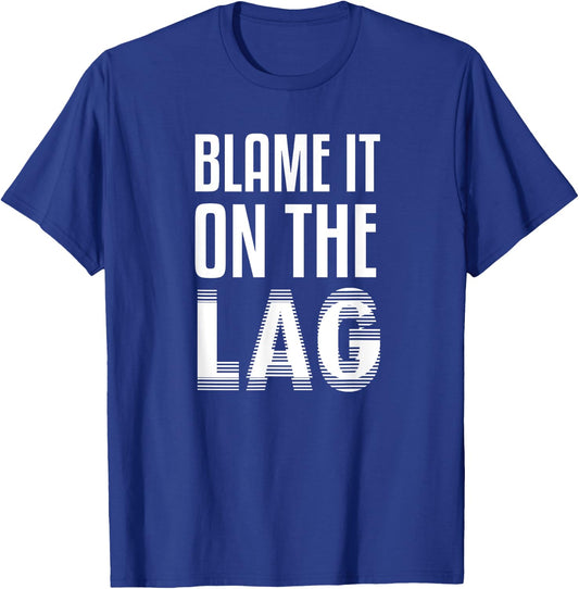 Funny Gaming Gift Blame it On The Lag T-Shirt - T-Shirt | Royal