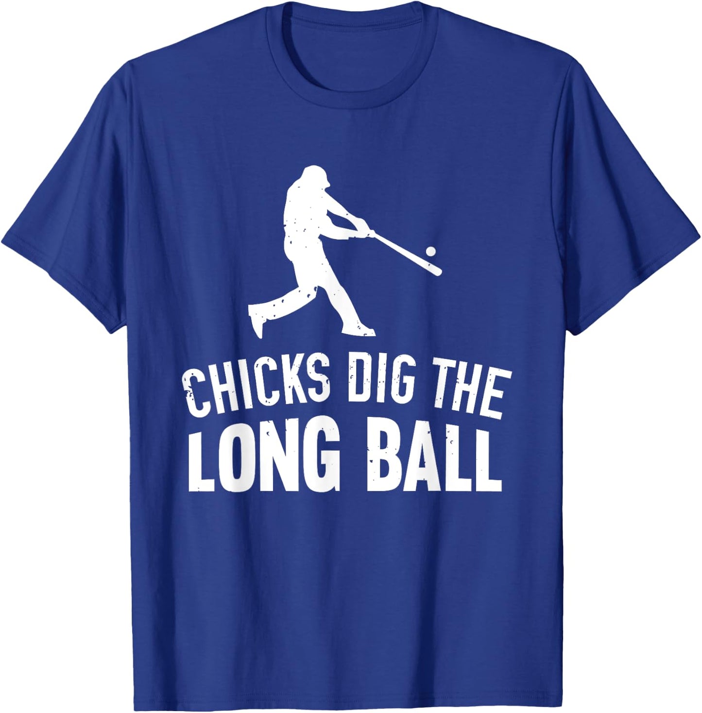 Chicks Dig The Long Ball T-Shirt - T-Shirt | Royal