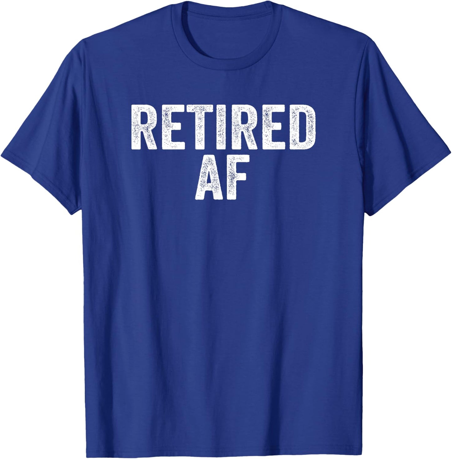 Retired AF Funny Retirement Gift Quote Saying T-Shirt - T-Shirt | Royal