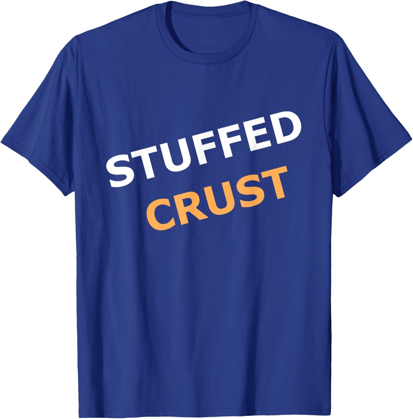 Stuffed Pizza Crust for Pizza fans T-Shirt - T-Shirt | Royal