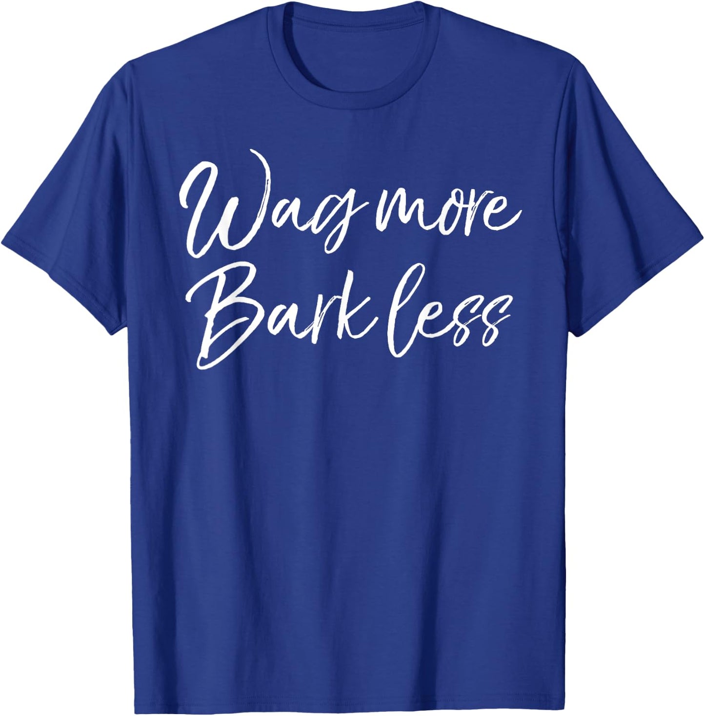 Funny Kindness Dog Quote Cute Wag More Bark Less T-Shirt - T-Shirt | Royal