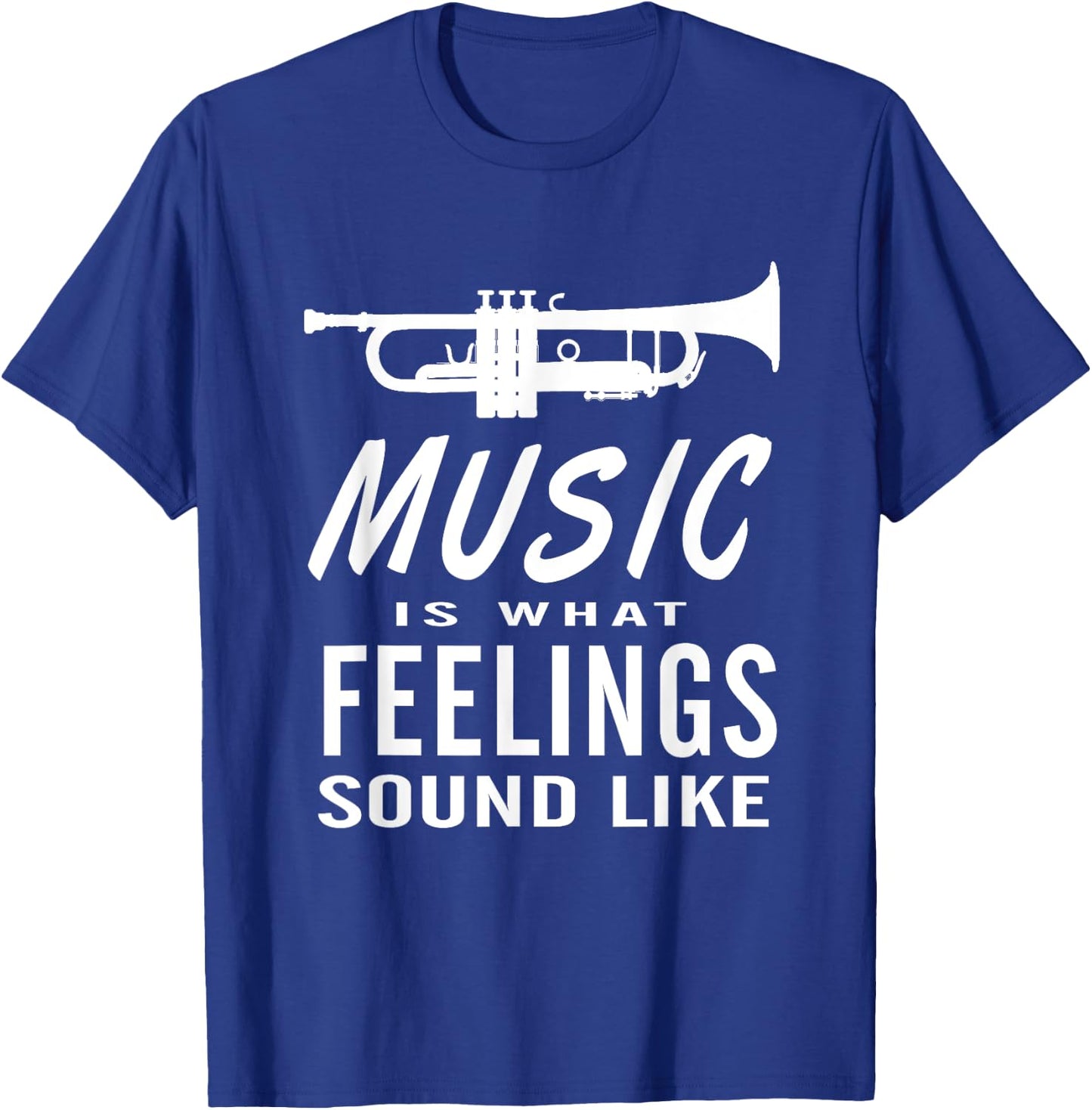 Music is What Feelings Sound Like Trumpet Saxophone T-Shirt - T-Shirt | Royal