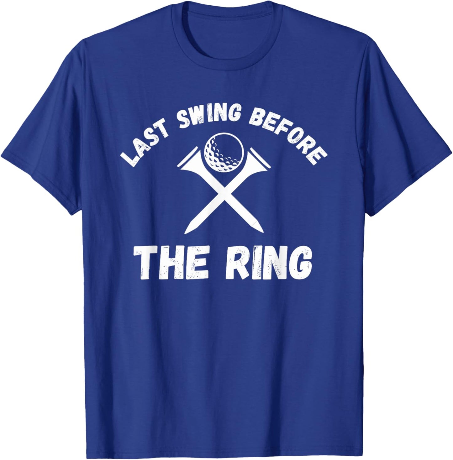 Last Swing Before The Ring Golfing Bachelor Party Golf Ball T-Shirt - T-Shirt | Royal