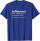Funny Influencer Novelty T-Shirt - T-Shirt | Royal