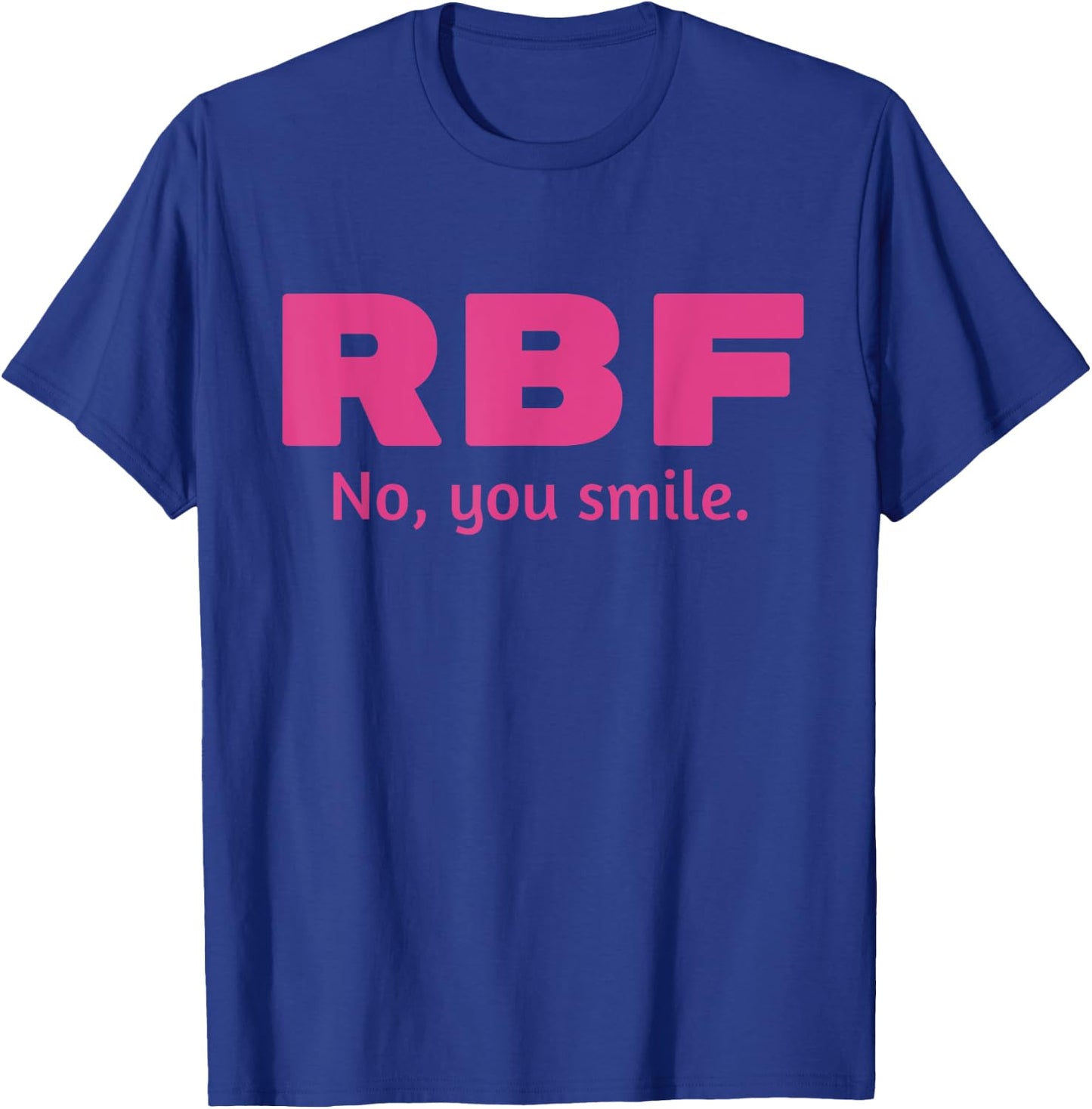 RBF - No, You Smile (Funny Resting Bitch Face Design - PINK) T-Shirt - T-Shirt | Royal