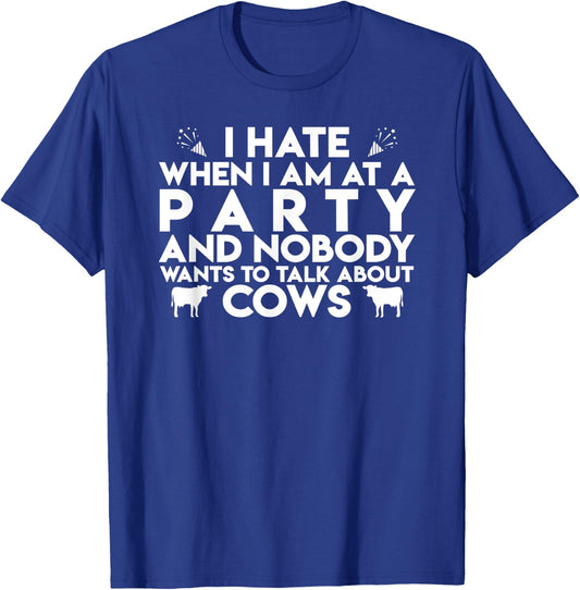 Funny I Hate When Nobody Wants To Talk About Cows T-Shirt - T-Shirt | Royal