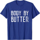 Body by butter T-Shirt - T-Shirt | Royal
