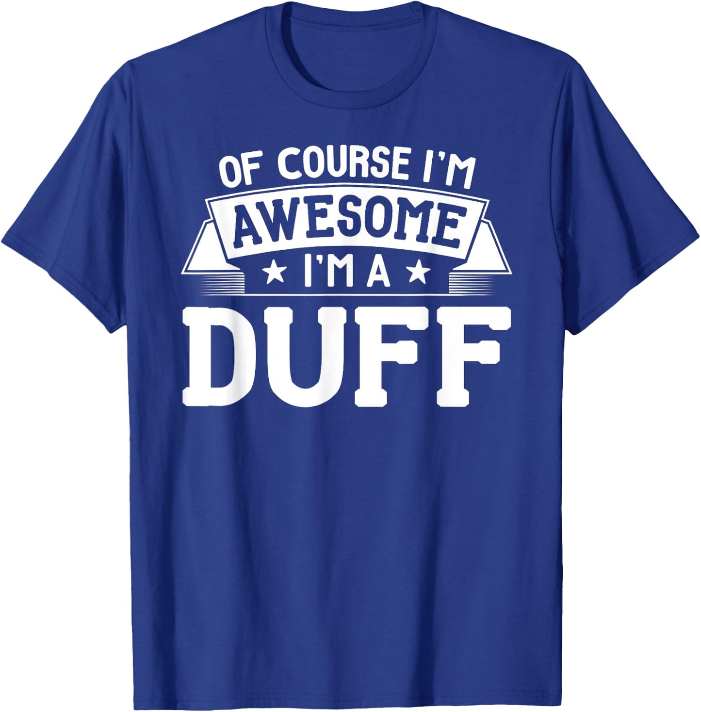 Duff Name - Of Course I'm Awesome! T-Shirt - T-Shirt | Royal