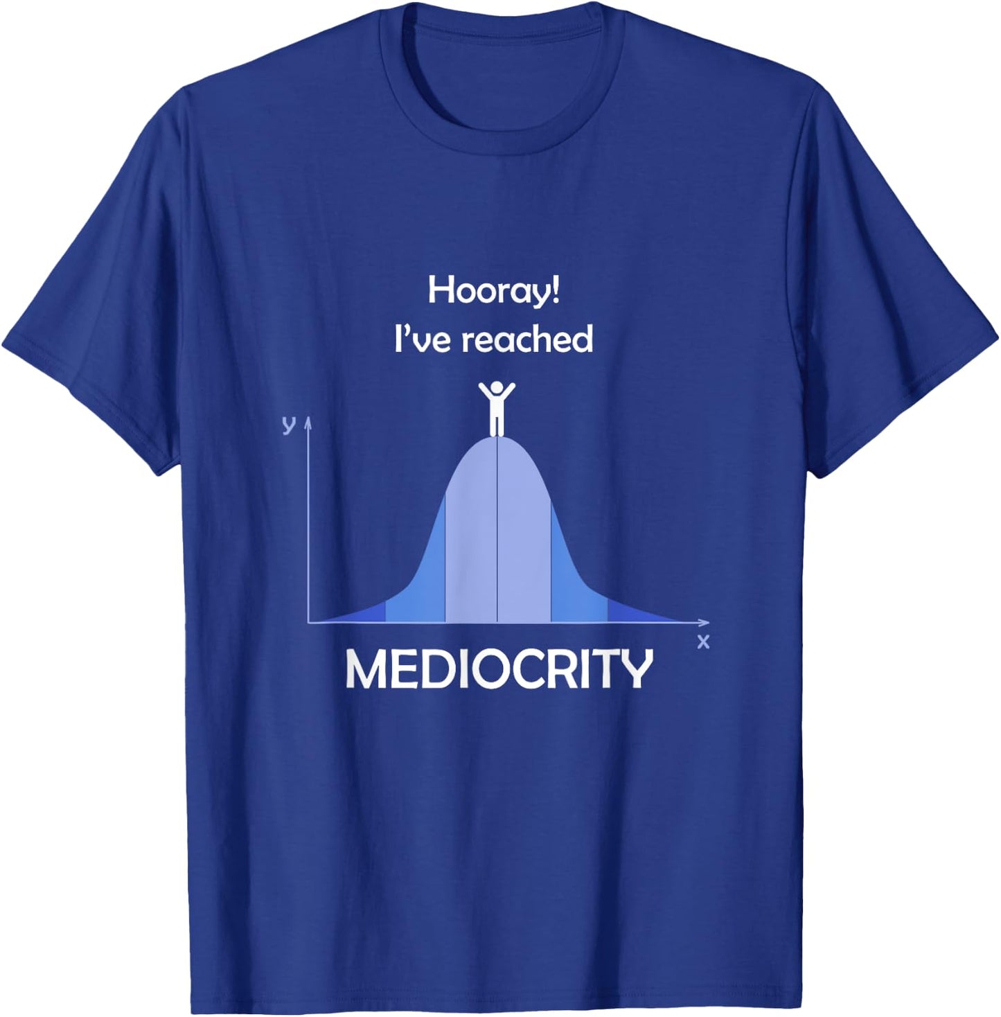 I've Reached Mediocrity Statistics Normal Distribution T-Shirt - T-Shirt | Royal