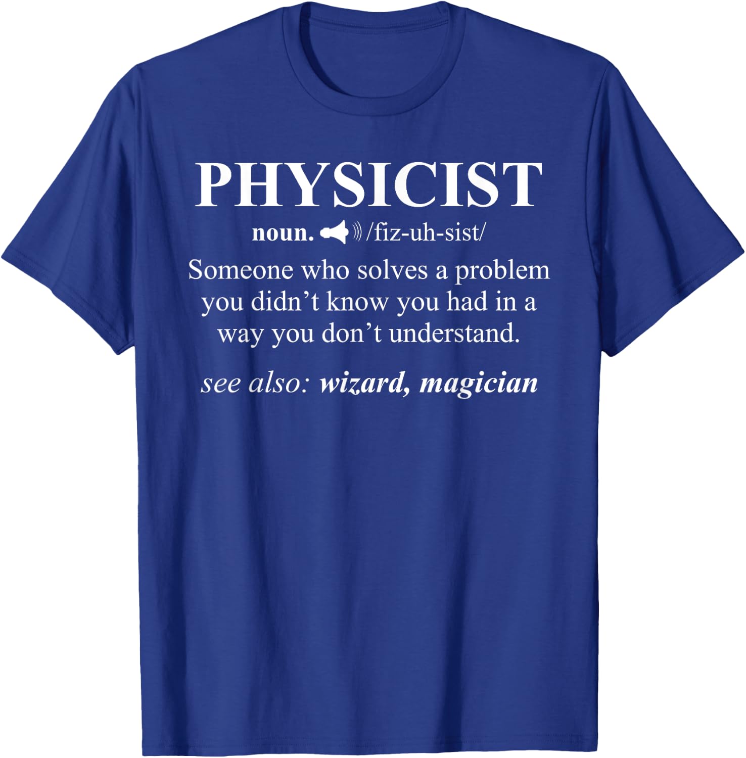Physicist Definition Wizard Scientist Physics Funny T-Shirt - T-Shirt | Royal