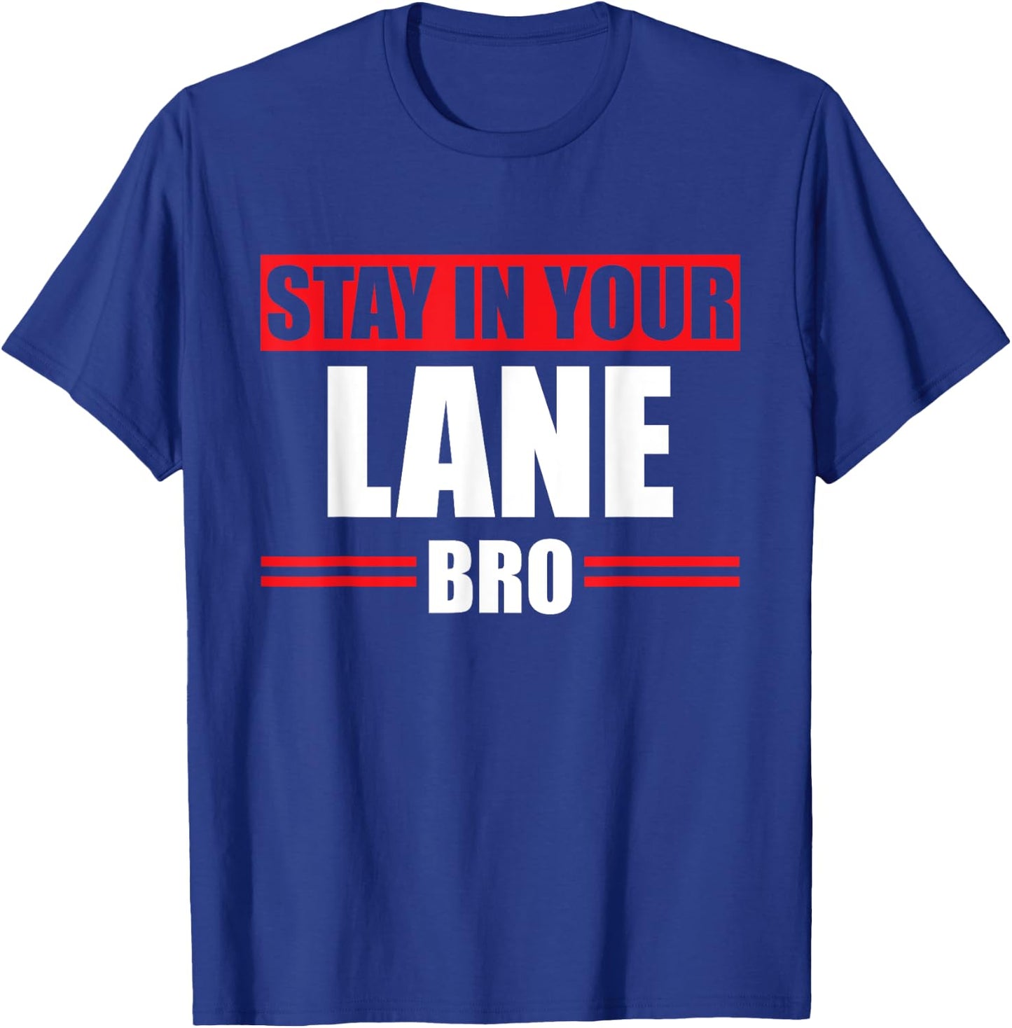 Stay In Your Lane Bro Horrible Traffic Bad Driver Gift T-Shirt - T-Shirt | Royal