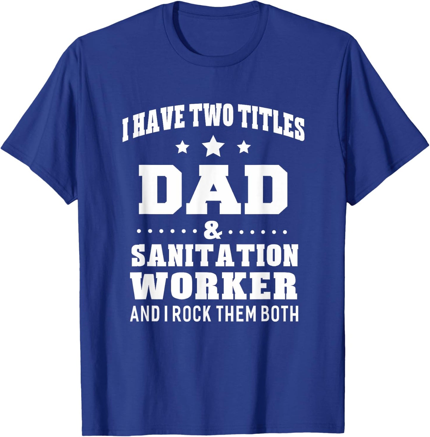 Dad Sanitation Worker Funny Gift T-Shirt - T-Shirt | Royal