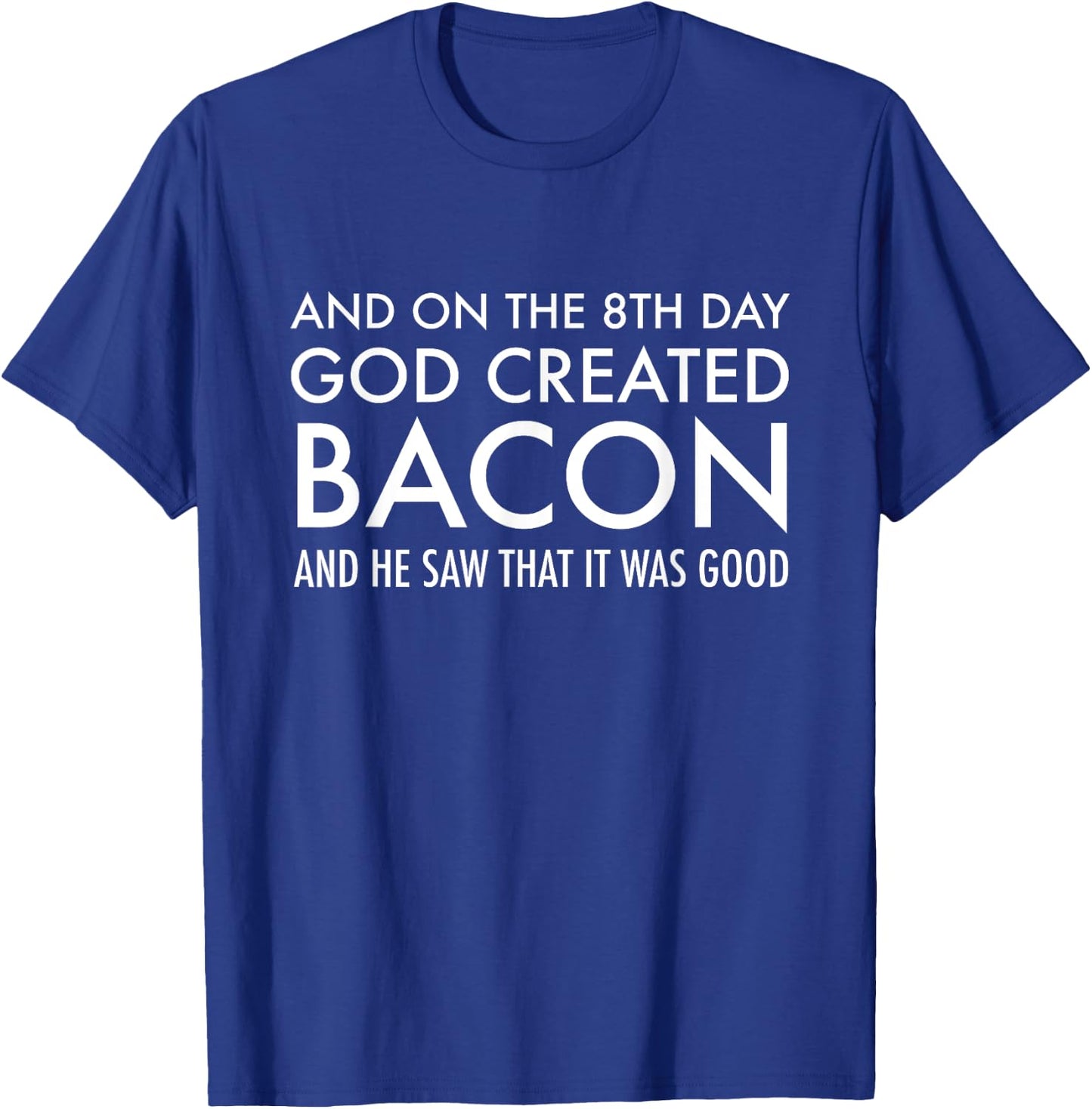 And On The 8th Day God Created Bacon | Funny Christian T-Shirt - T-Shirt | Royal