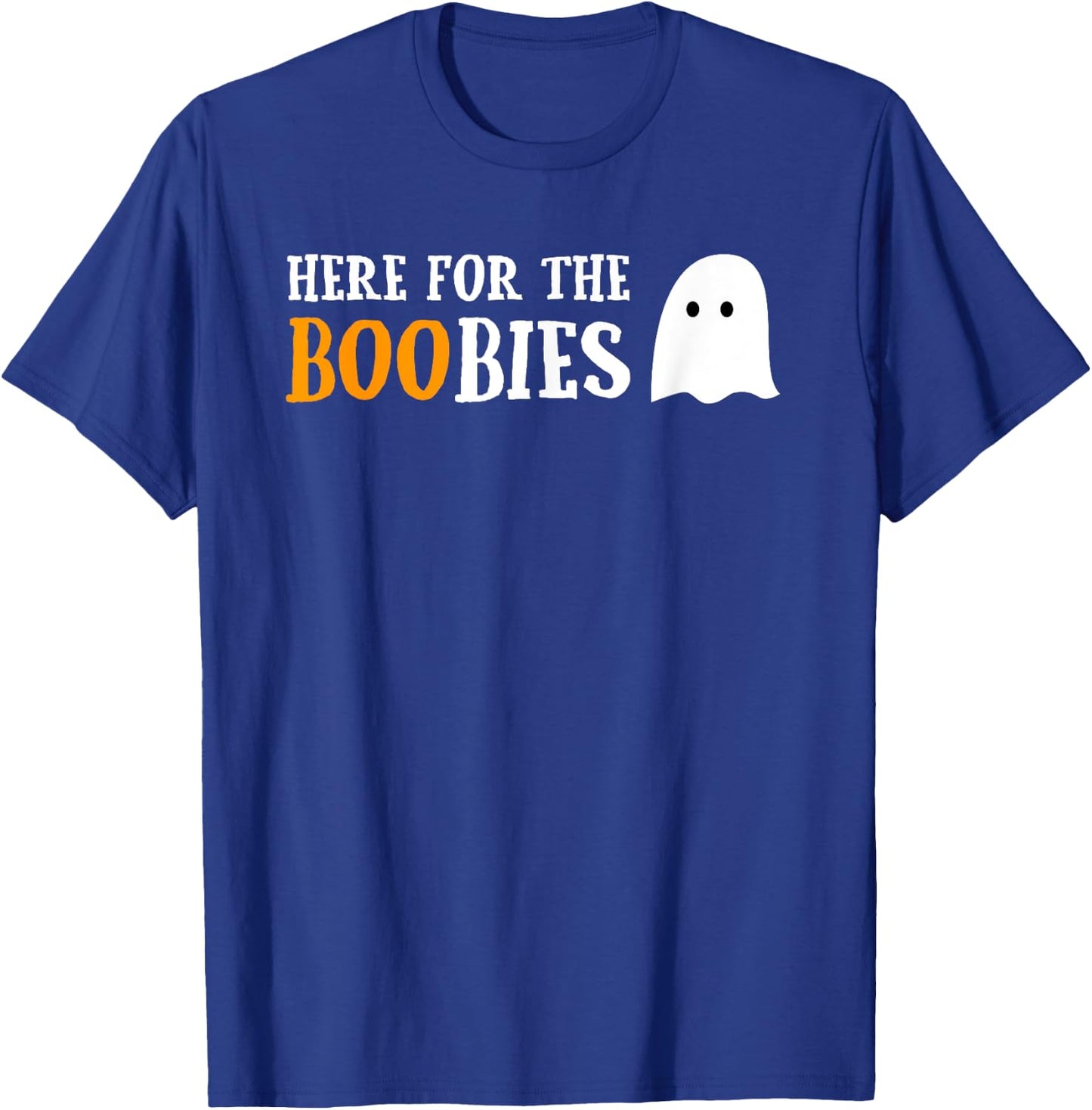 Here For The Boobies Funny Boo Ghost Pun Halloween T-Shirt - T-Shirt | Royal