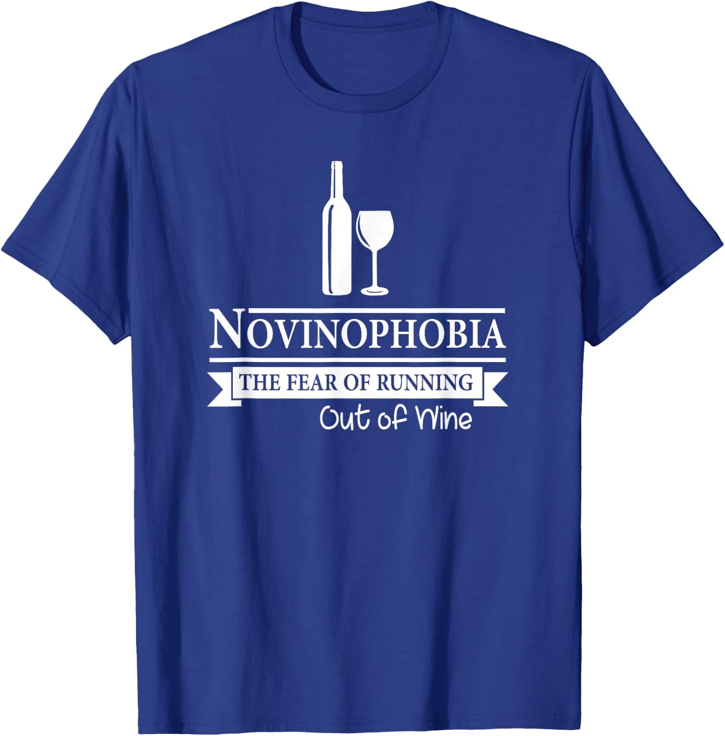 Novinophobia The Fear of Running Out of Wine Funny T-Shirt - T-Shirt | Royal
