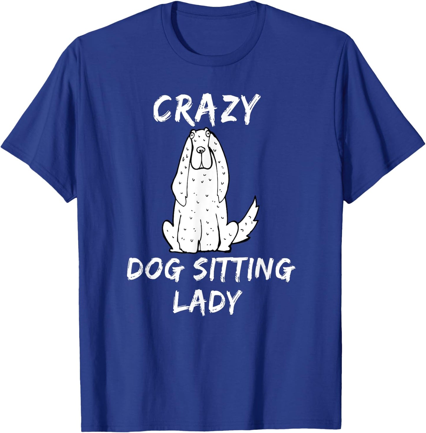 Crazy Dog Sitting Lady Dog Sitter Walker Babysitter T Shirt T-Shirt - T-Shirt | Royal
