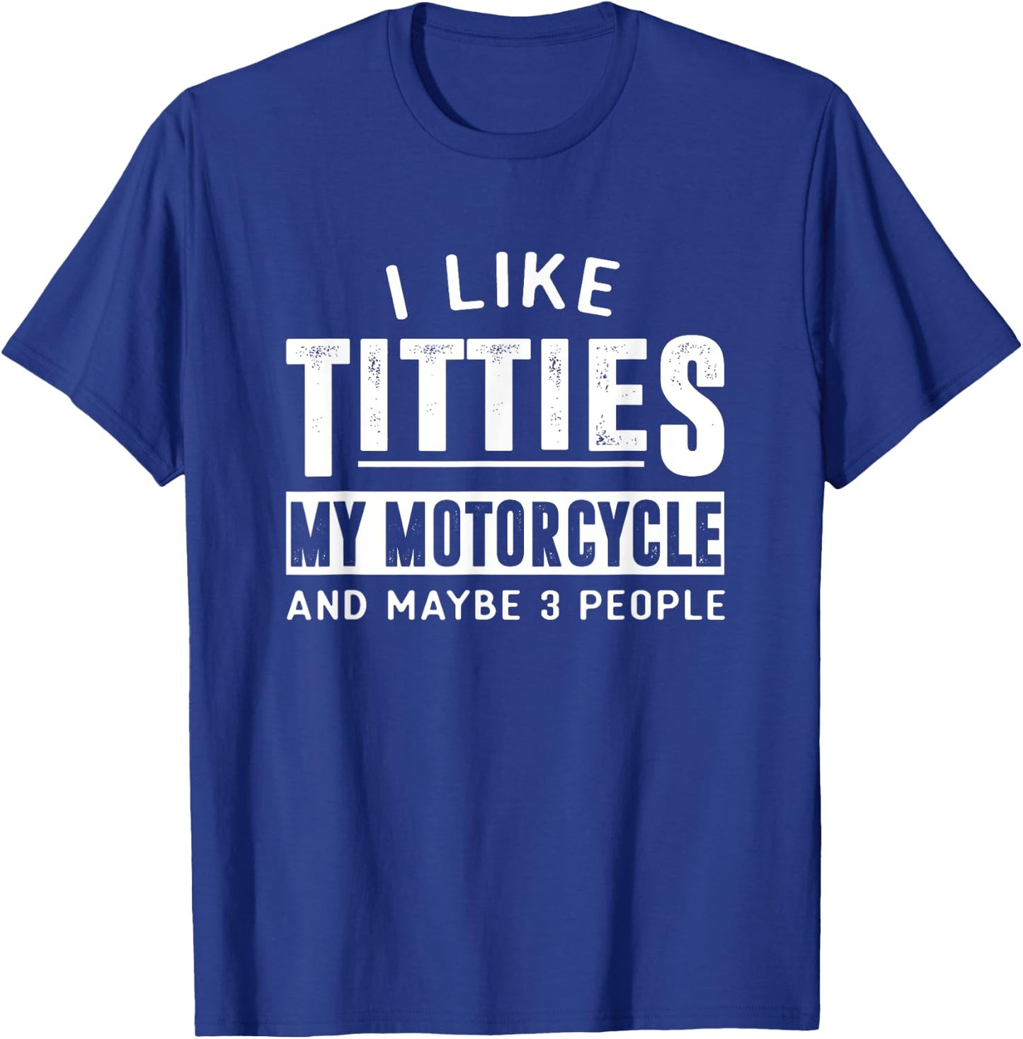 Funny Motorcycle Shirts I Like Titties Adult Humor T-Shirt - T-Shirt | Royal