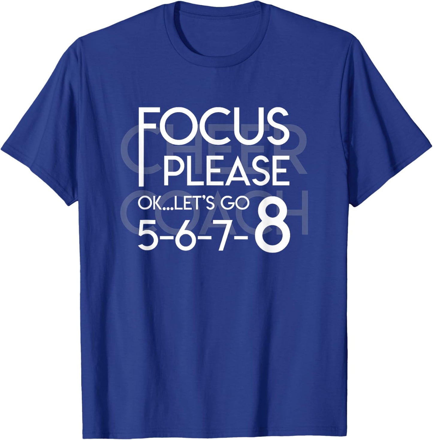 Cheer Coach Focus Please Ok Lets Go 5678 Cheerleading Coach T-Shirt - T-Shirt | Royal