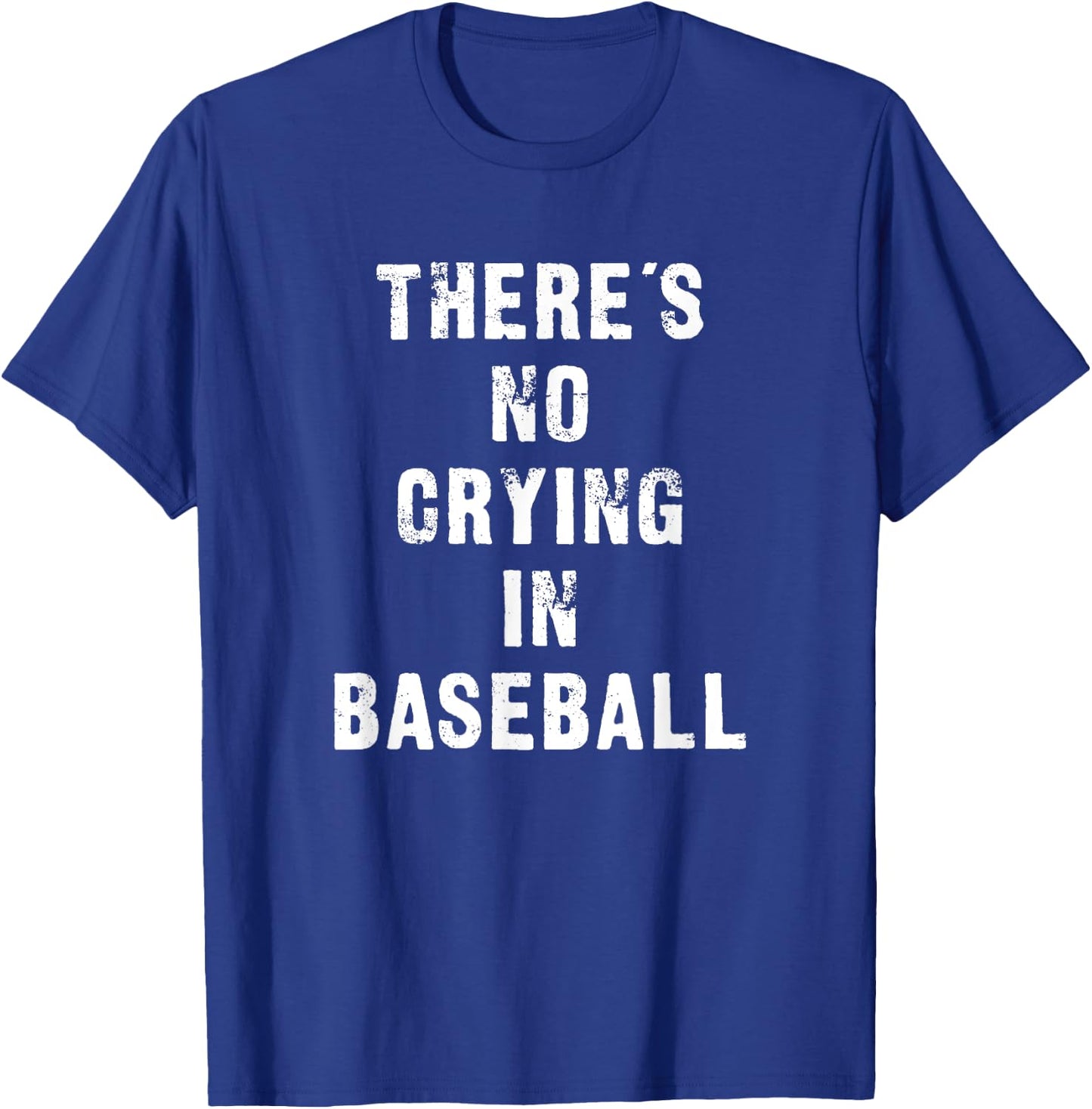 There's No Crying In Baseball Funny T-Shirt - T-Shirt | Royal