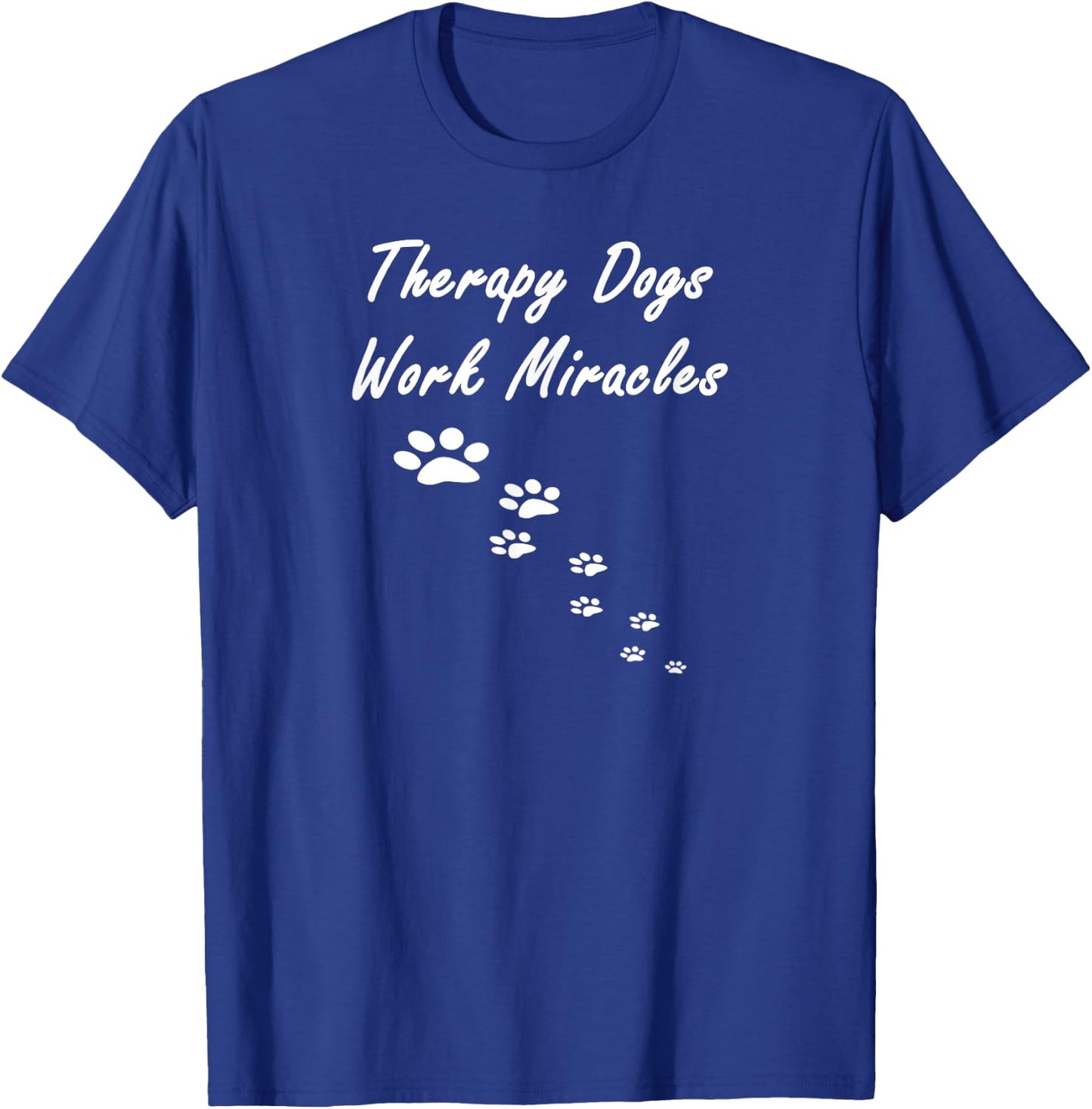 Therapy Dogs Work Miracles Pet Therapy Dog T-Shirt - T-Shirt | Royal