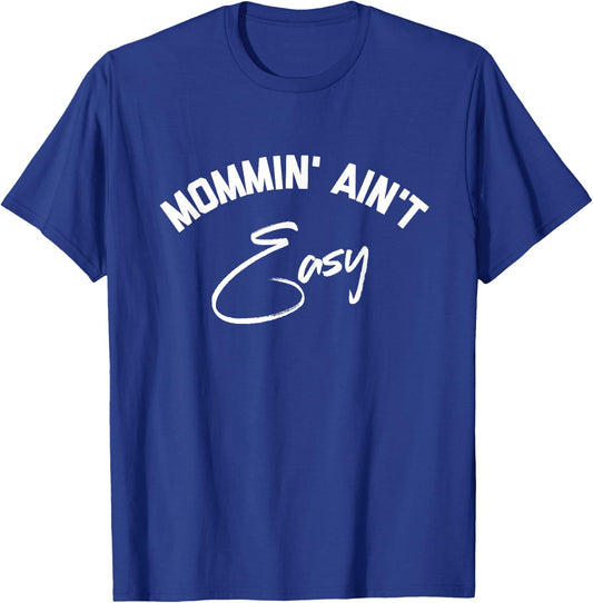 Mommin Ain't Easy T-Shirt - T-Shirt | Royal