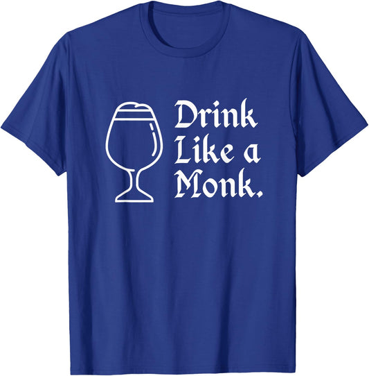 Drink like a monk, for belgian crafts beer lovers T-Shirt - T-Shirt | Royal