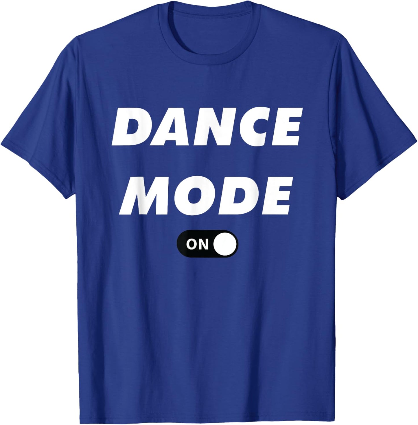 Dance Mode ON Cute Women Girl Dance Gift Shirt T-Shirt - T-Shirt | Royal