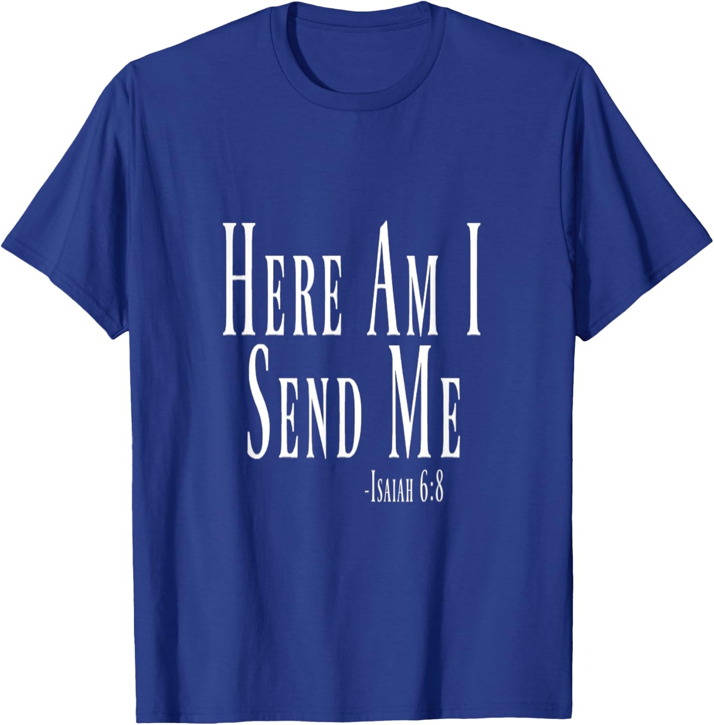 Here Am I Send Me Isaiah 6:8 Bible Verse T-Shirt - T-Shirt | Royal