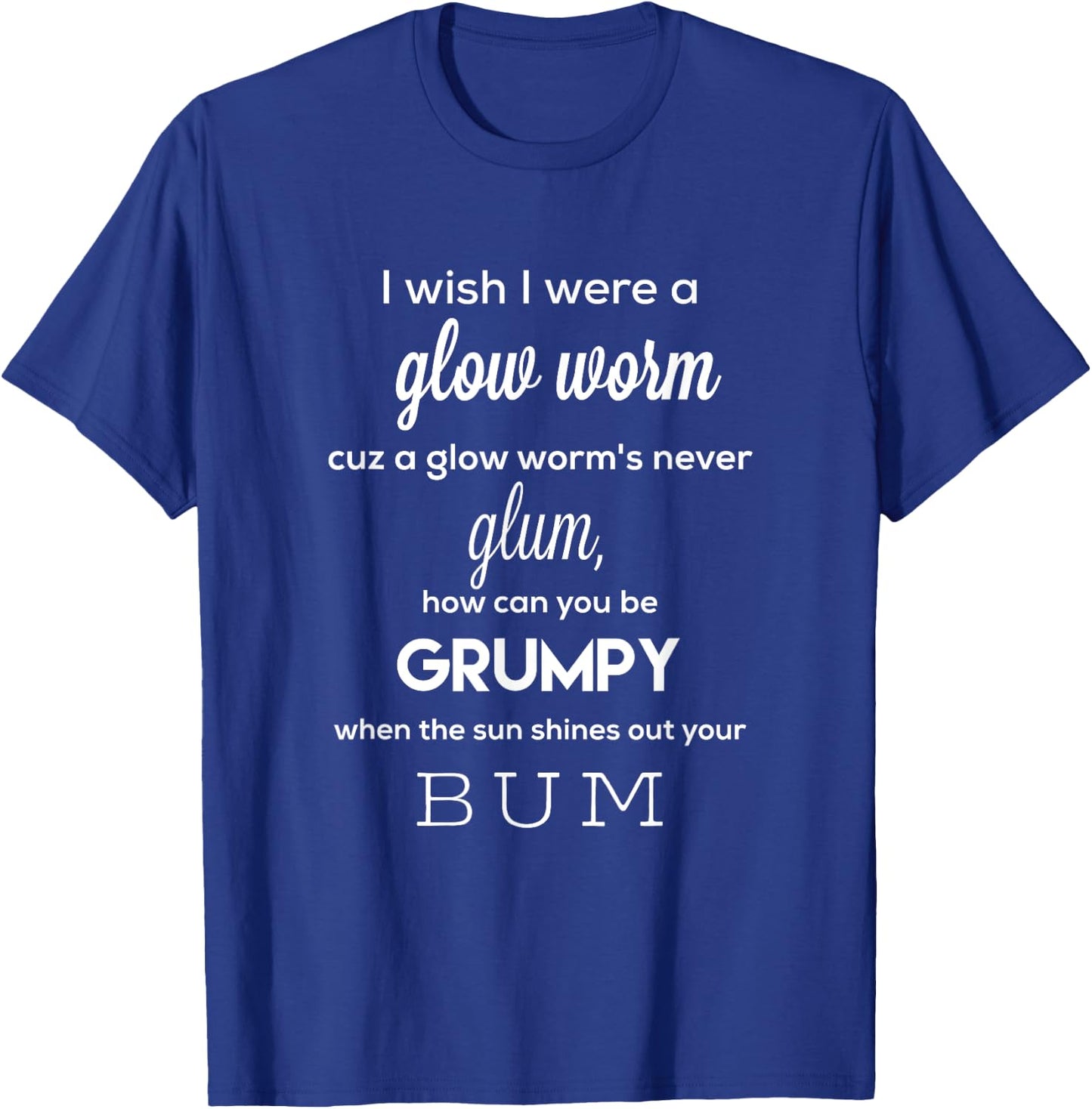 Glow worm bum shirt T-Shirt - T-Shirt | Royal