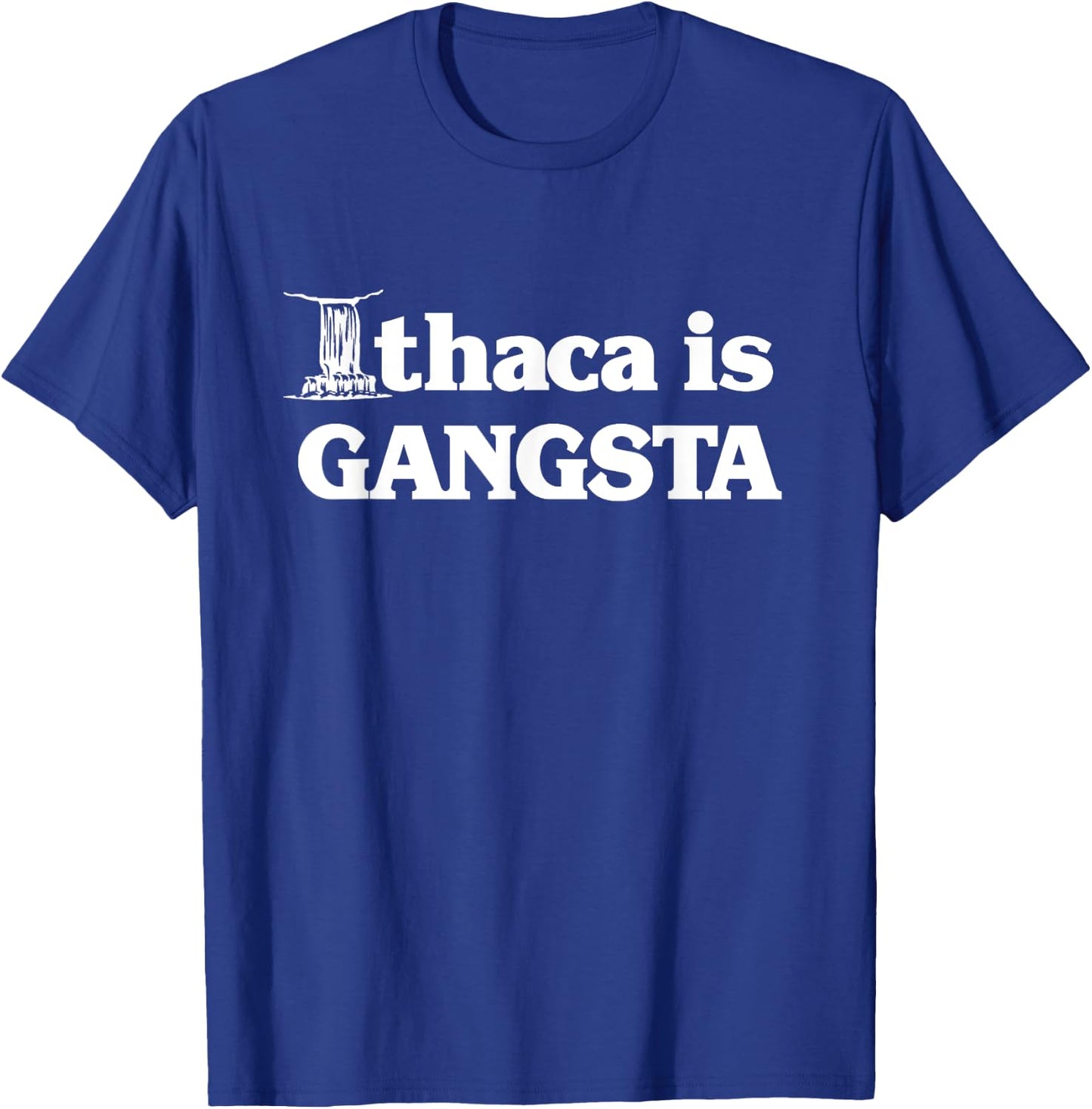 Ithaca is Gangsta T-Shirt - T-Shirt | Royal