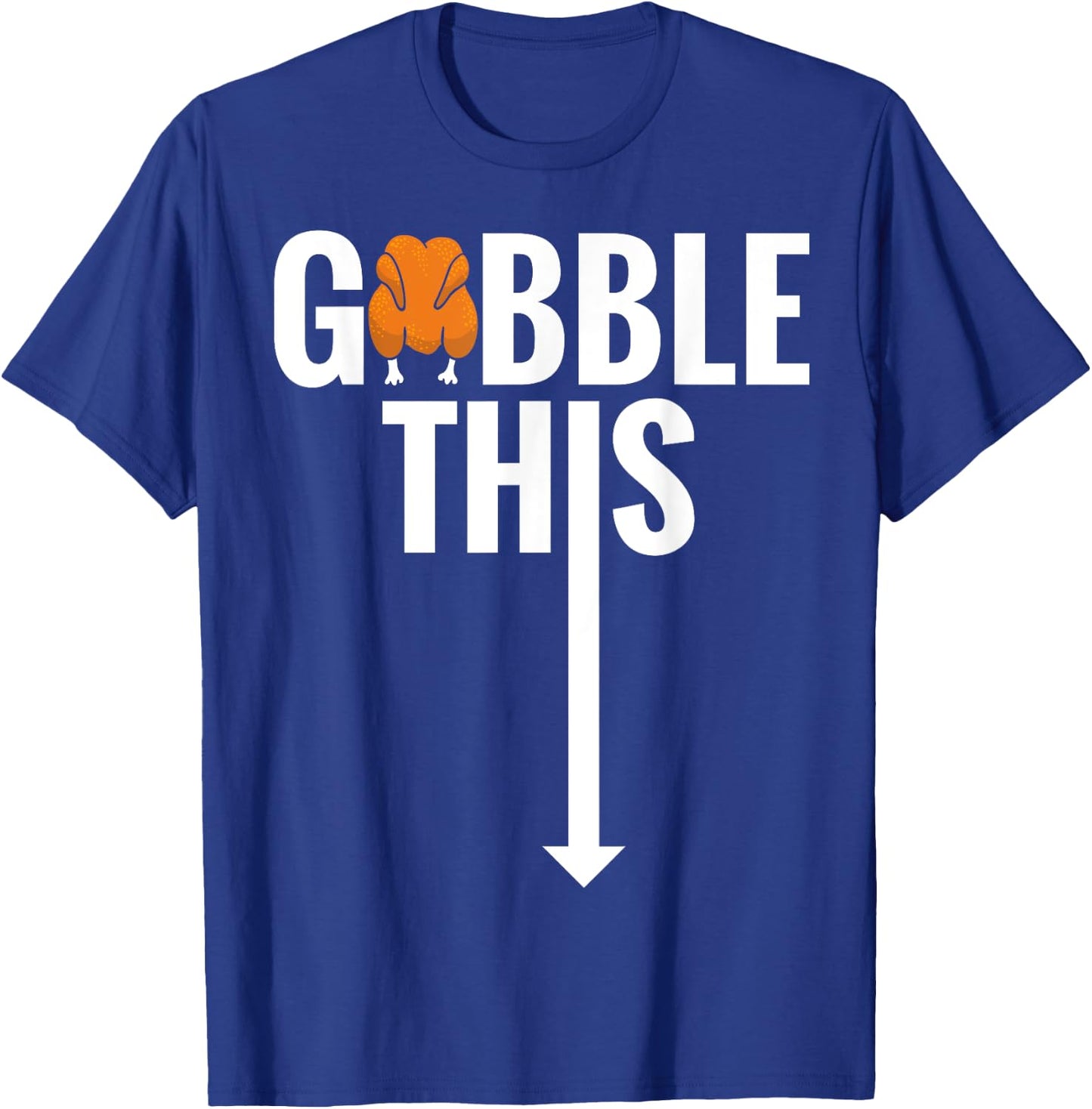 Gobble Gobble This Turkey Funny Thanksgiving Shirt T-Shirt - T-Shirt | Royal