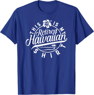 This is My Retired Hawaiian T Shirt Retirement Women T-Shirt - T-Shirt | Royal