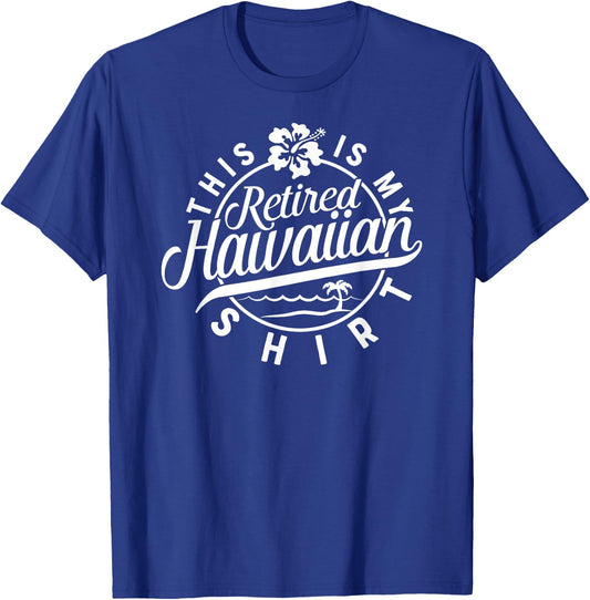 This is My Retired Hawaiian T Shirt Retirement Women T-Shirt - T-Shirt | Royal