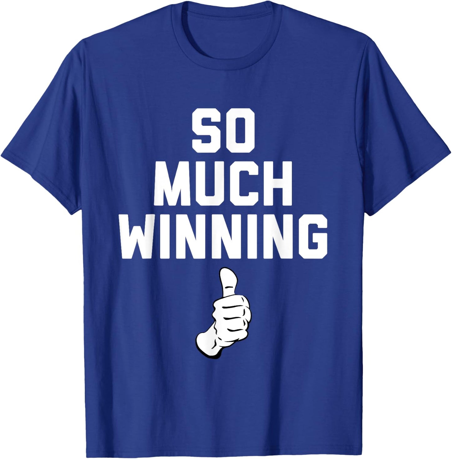Trump So Much Winning , Comedy, Political, Funny T-Shirt - T-Shirt | Royal